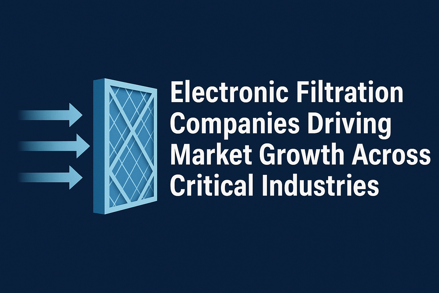 2025 Outlook: Electronic Filtration Companies Leading Market Innovation