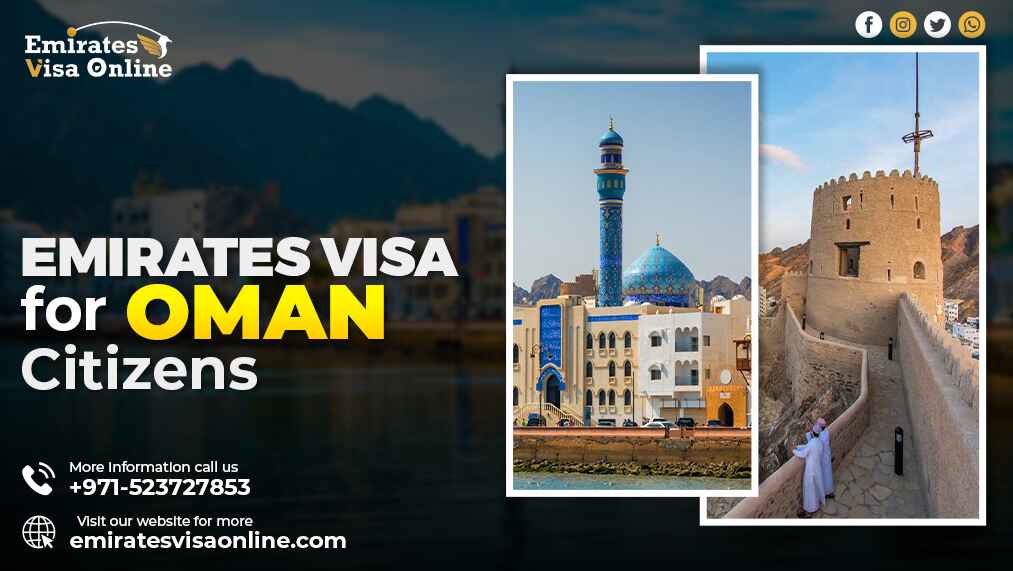 Emirates Visa for Oman Citizens : Types, Fees, and Tips 