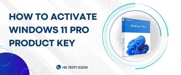 How to Activate Windows 11 Pro Product Key