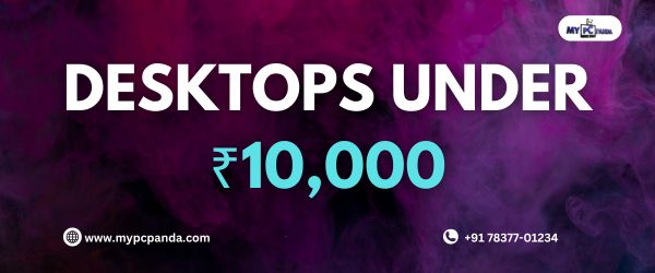 Desktops Under 10,000