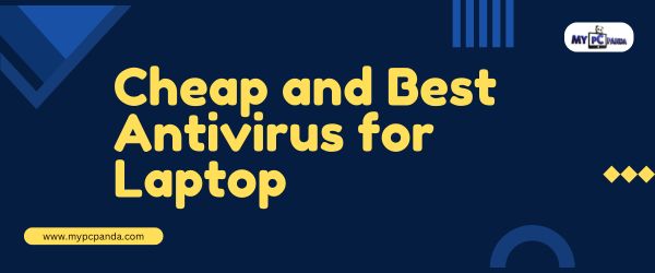 Cheap and Best Antivirus for Laptop — A Complete 2025 Guide: