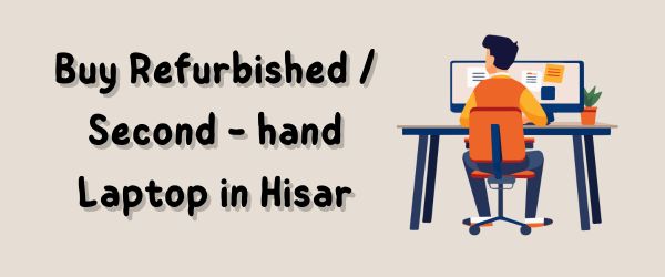 Buy Refurbished / Second - hand Laptop in Hisar: