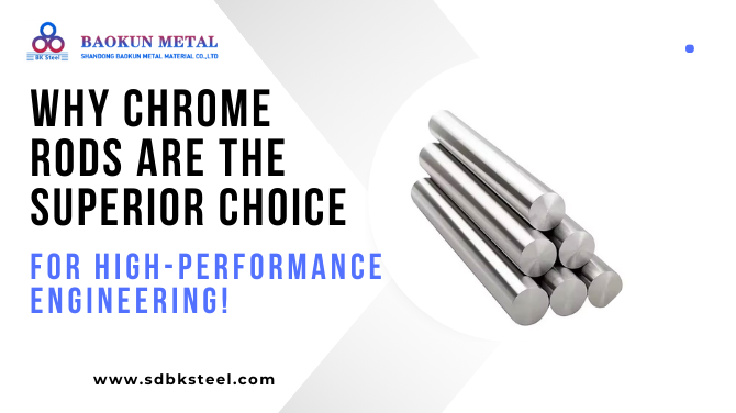 Why Chrome Rods Are the Superior Choice for High-Performance Engineering!