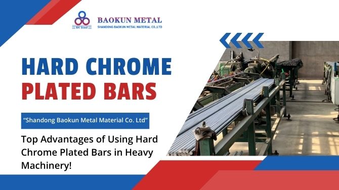 Top Advantages of Using Hard Chrome Plated Bars in Heavy Machinery!