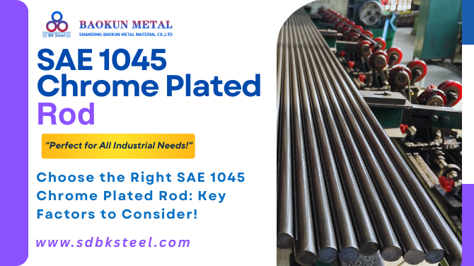 Choose the Right SAE 1045 Chrome Plated Rod: Key Factors to Consider!