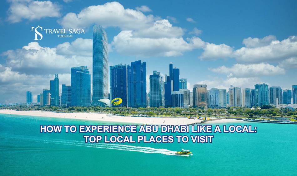 How to Experience Abu Dhabi Like a Local: Top Local Places to Visit