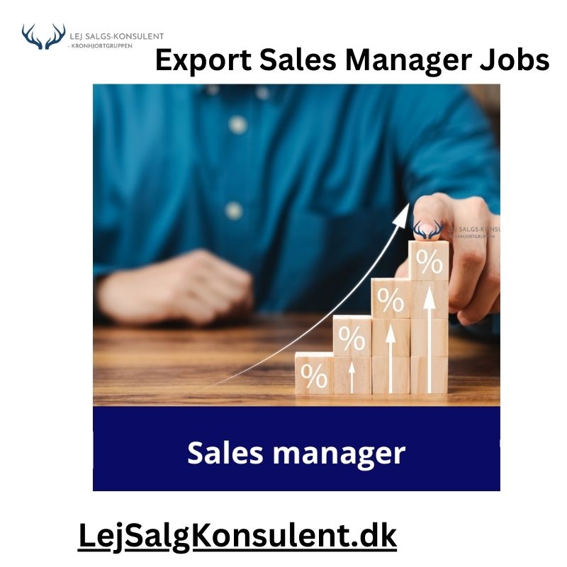 Export Sales Manager Jobs: A Comprehensive Guide