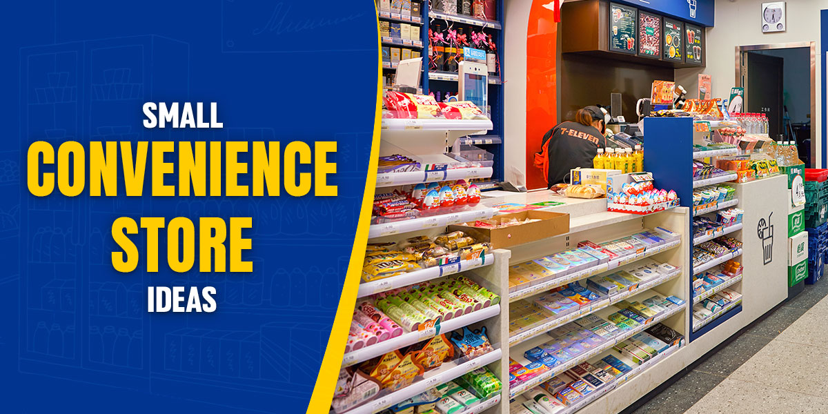 How to Open a Convenience Store in 2024: Tips & Ideas 