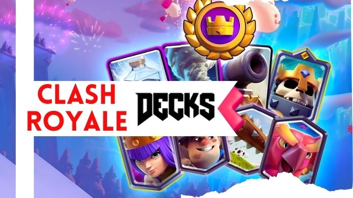 Clash Royal Decks - A Guide for Beginners