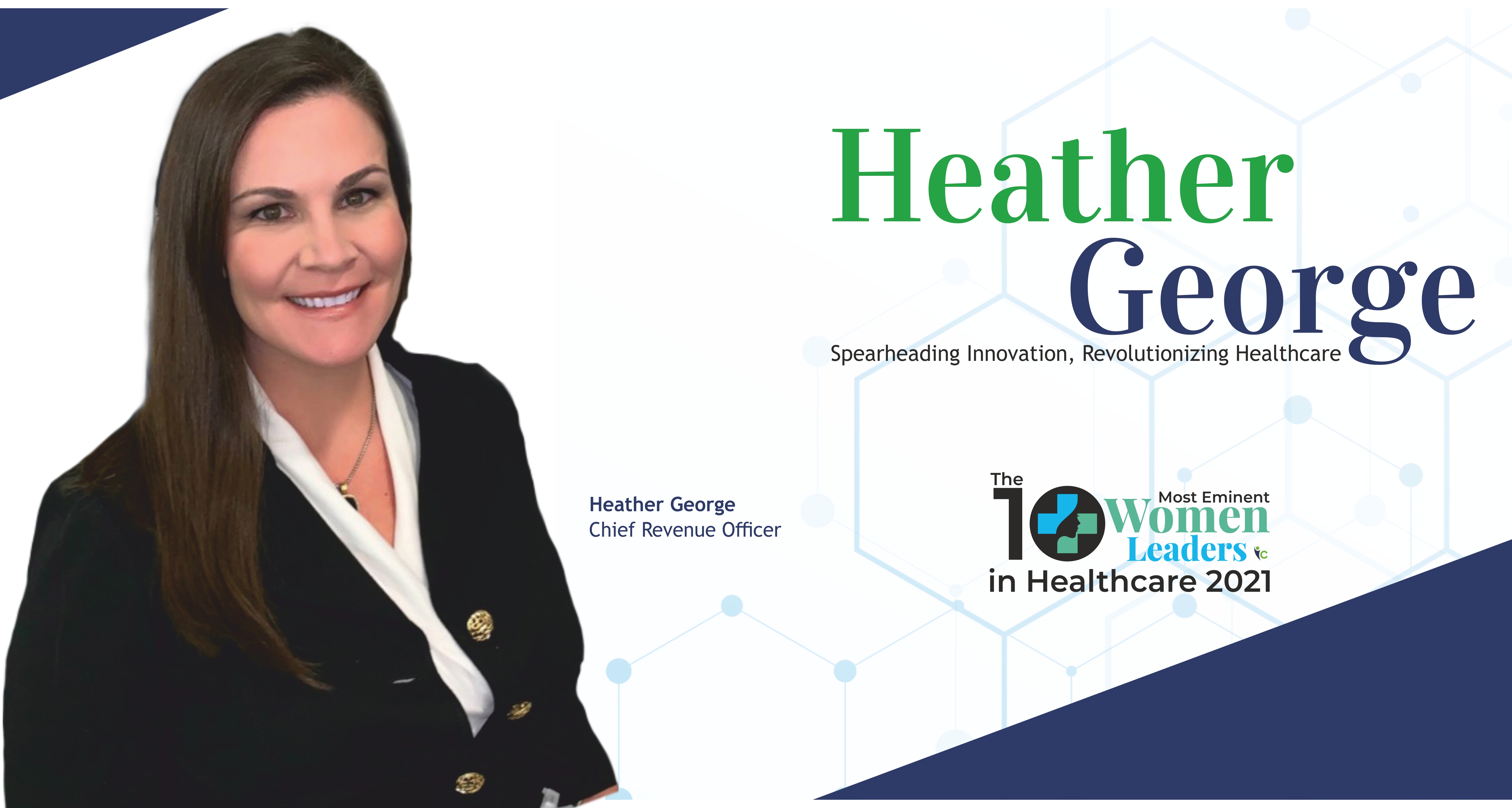 Heather George: Spearheading Innovation, Revolutionizing Healthcare