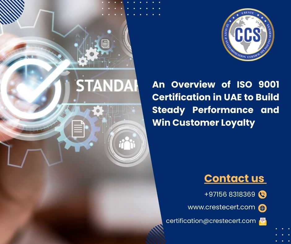 An Overview of ISO 9001 Certification in UAE to Build Steady Performance and Win Customer Loyalty