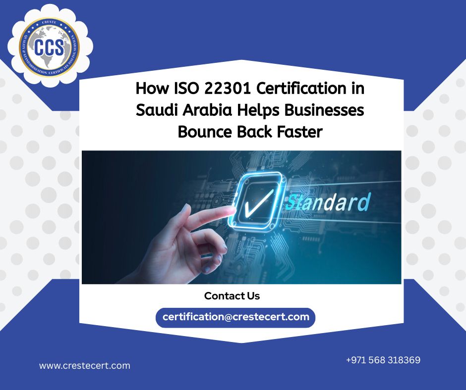 How ISO 22301 Certification in Saudi Arabia Helps Businesses Bounce Back Faster