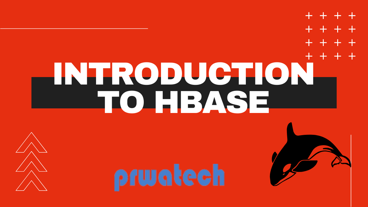 What is HBase | Introduction to HBase | Big Data Hadoop Online Training | Prwatech