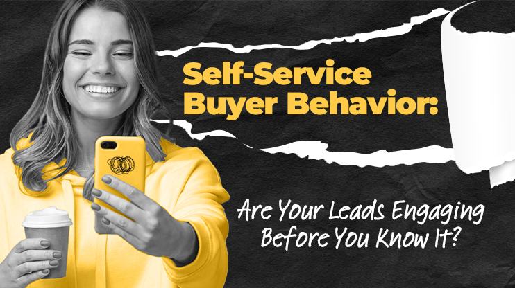 Self-Service Buyer Behavior: Are Your Leads Engaging Before You Know It? 