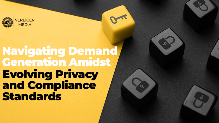 Navigating Demand Generation Amidst Evolving Privacy and Compliance Standards