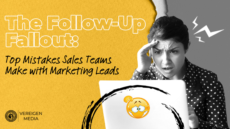 The Follow-Up Fallout: Top Mistakes Sales Teams Make with Marketing Leads 