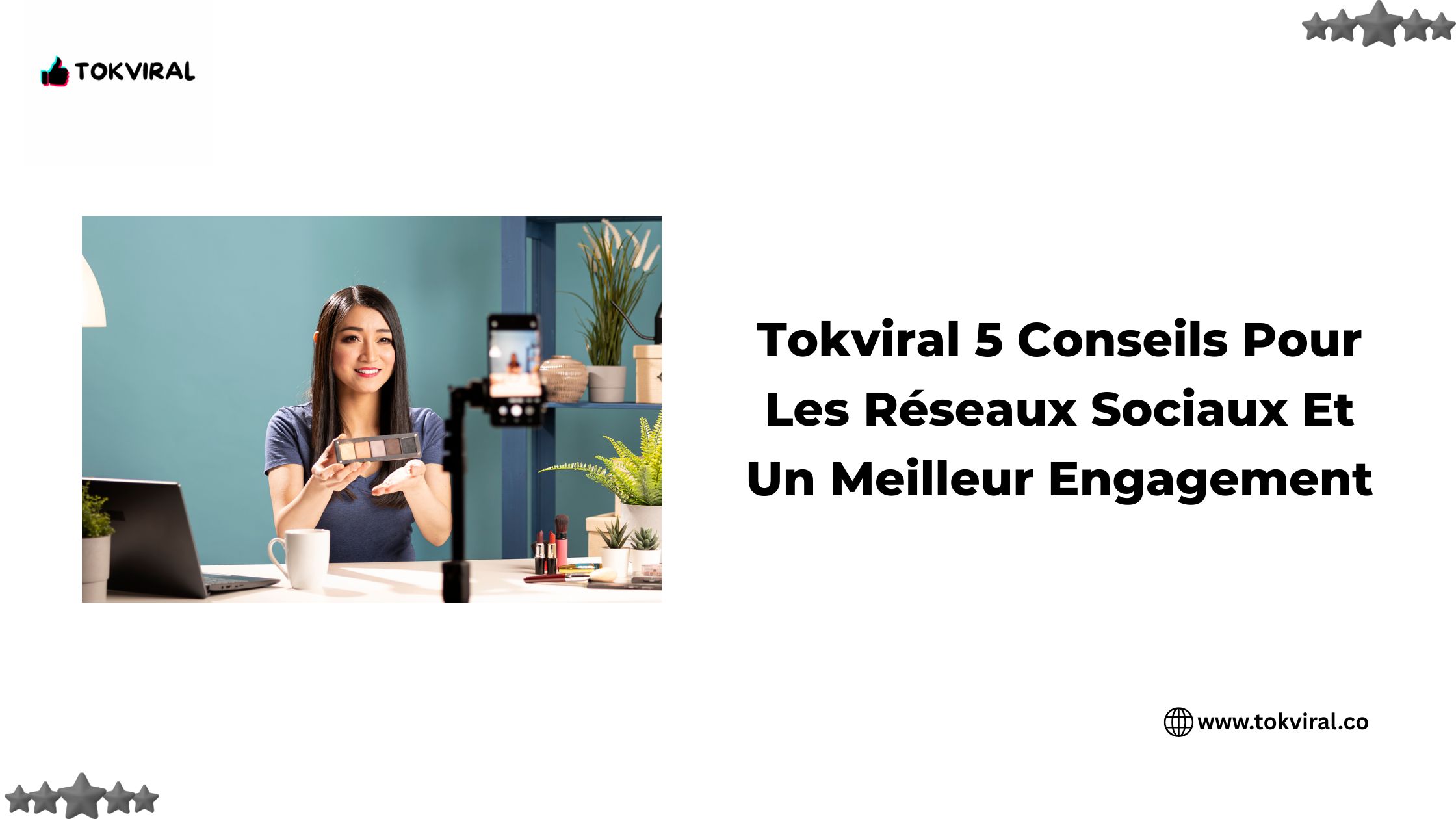 Tokviral 5 Conseils Pour Les Réseaux Sociaux Et Un Meilleur Engagement