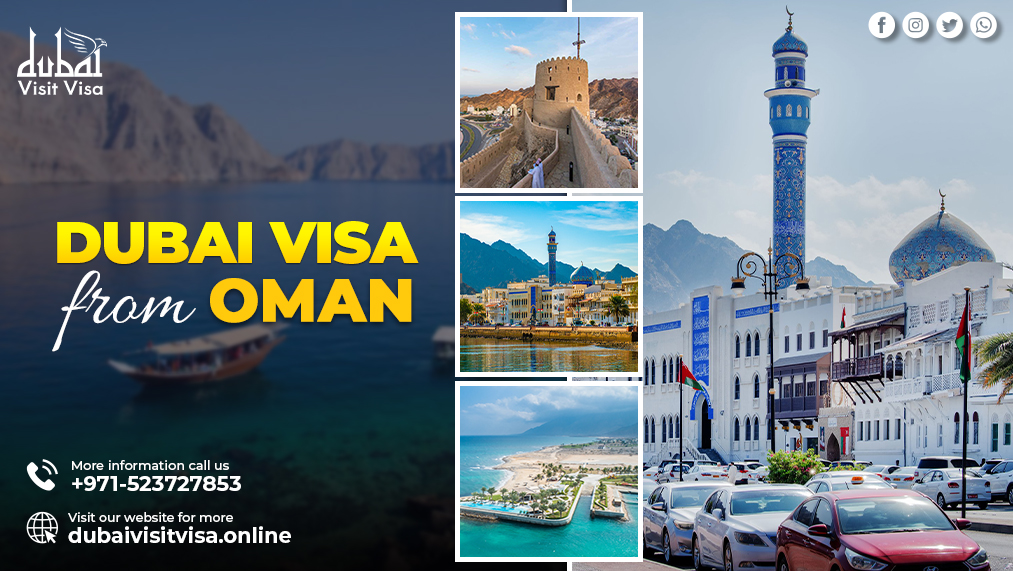 How to Apply for a Dubai Visa from Oman: A Complete Application Process