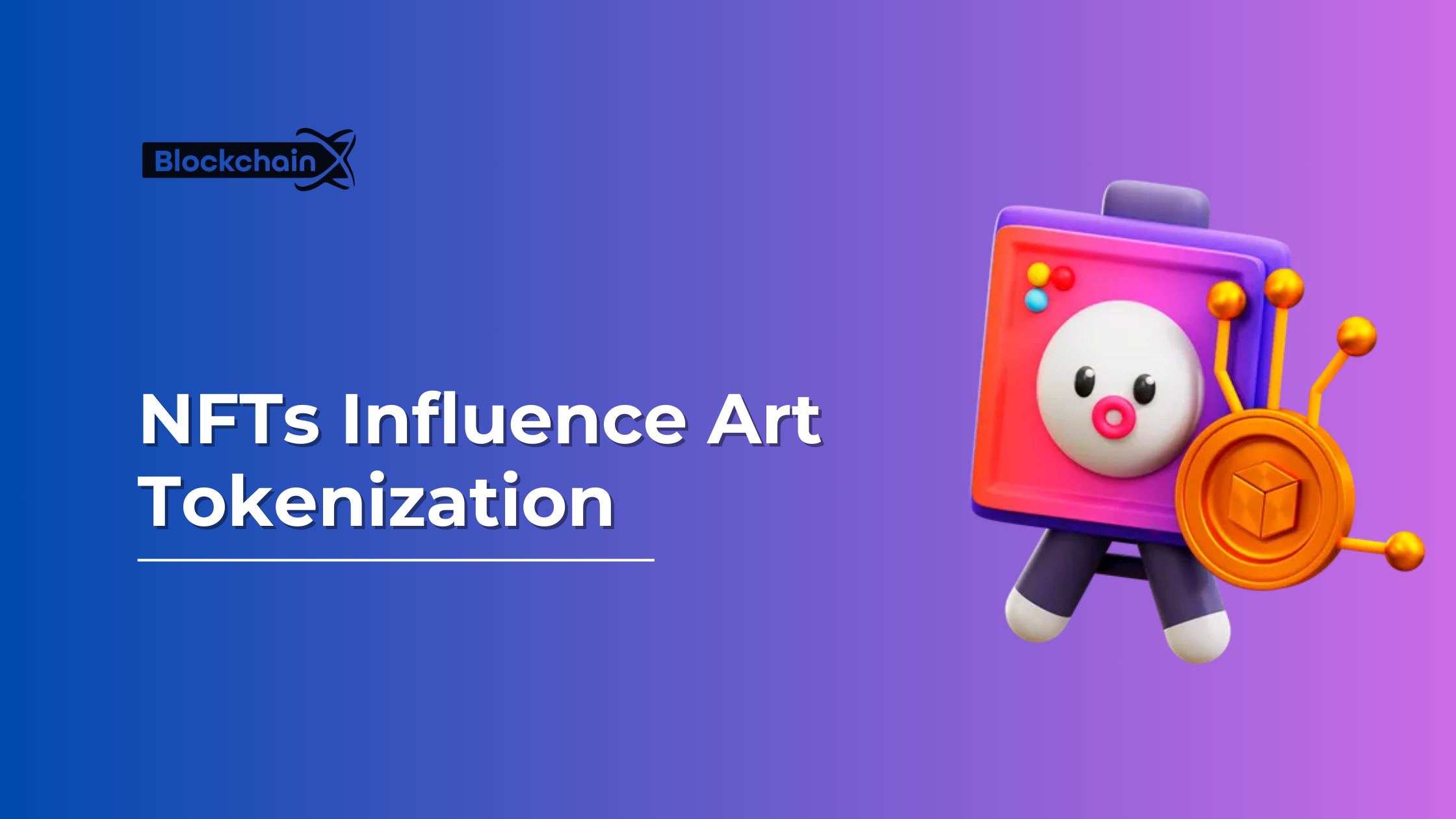 NFTs Influence Art Tokenization :  Ways Beyond Digital Collectibles