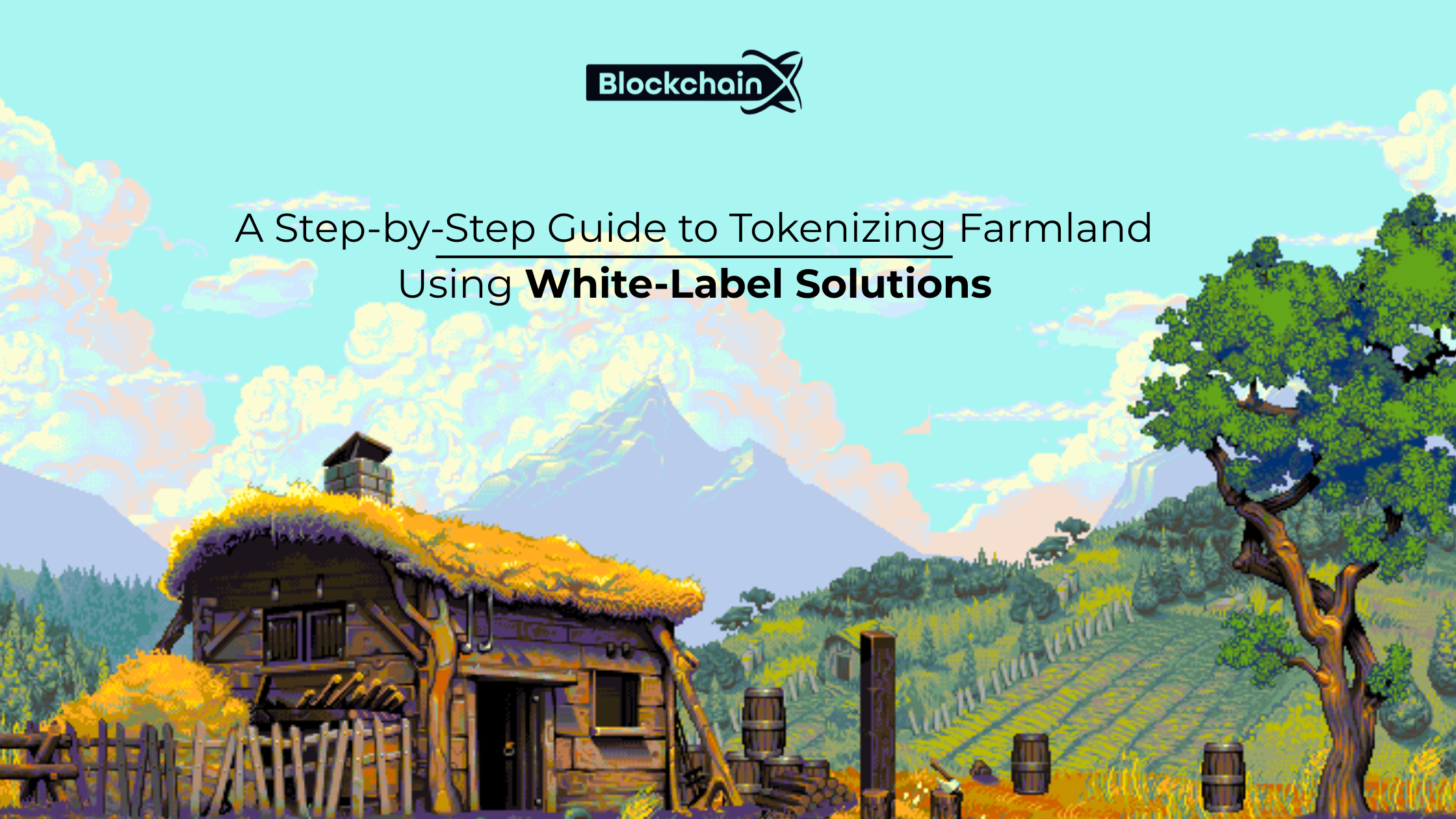 A Step-by-Step Guide to Tokenizing Farmland Using White-Label Solutions
