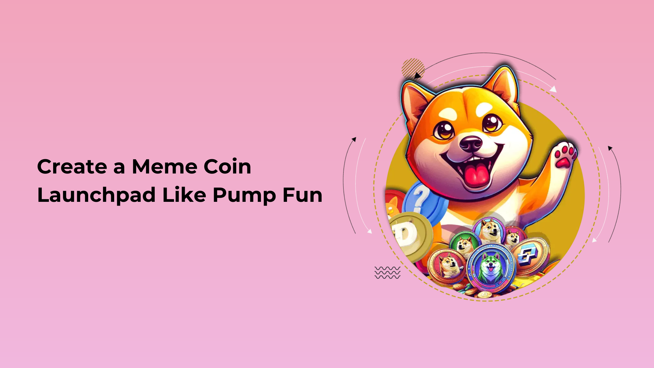 How to Create a Meme Coin Launchpad Like Pump Fun – Key Steps for Success