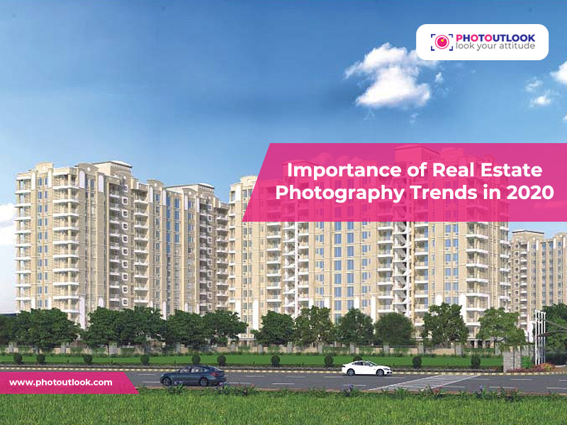 Importance of Real Estate Photography Trends in 2020