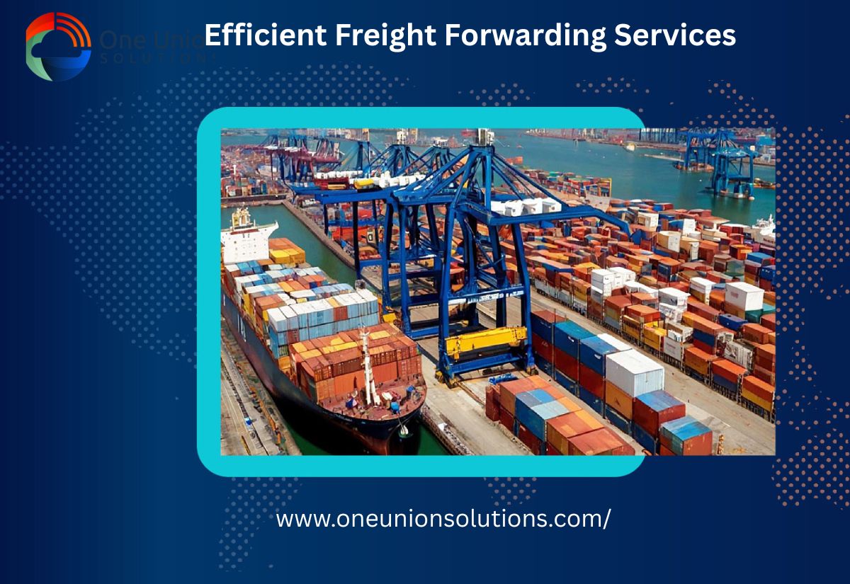Efficient Freight Forwarding Services: A Practical Guide for Global Trade