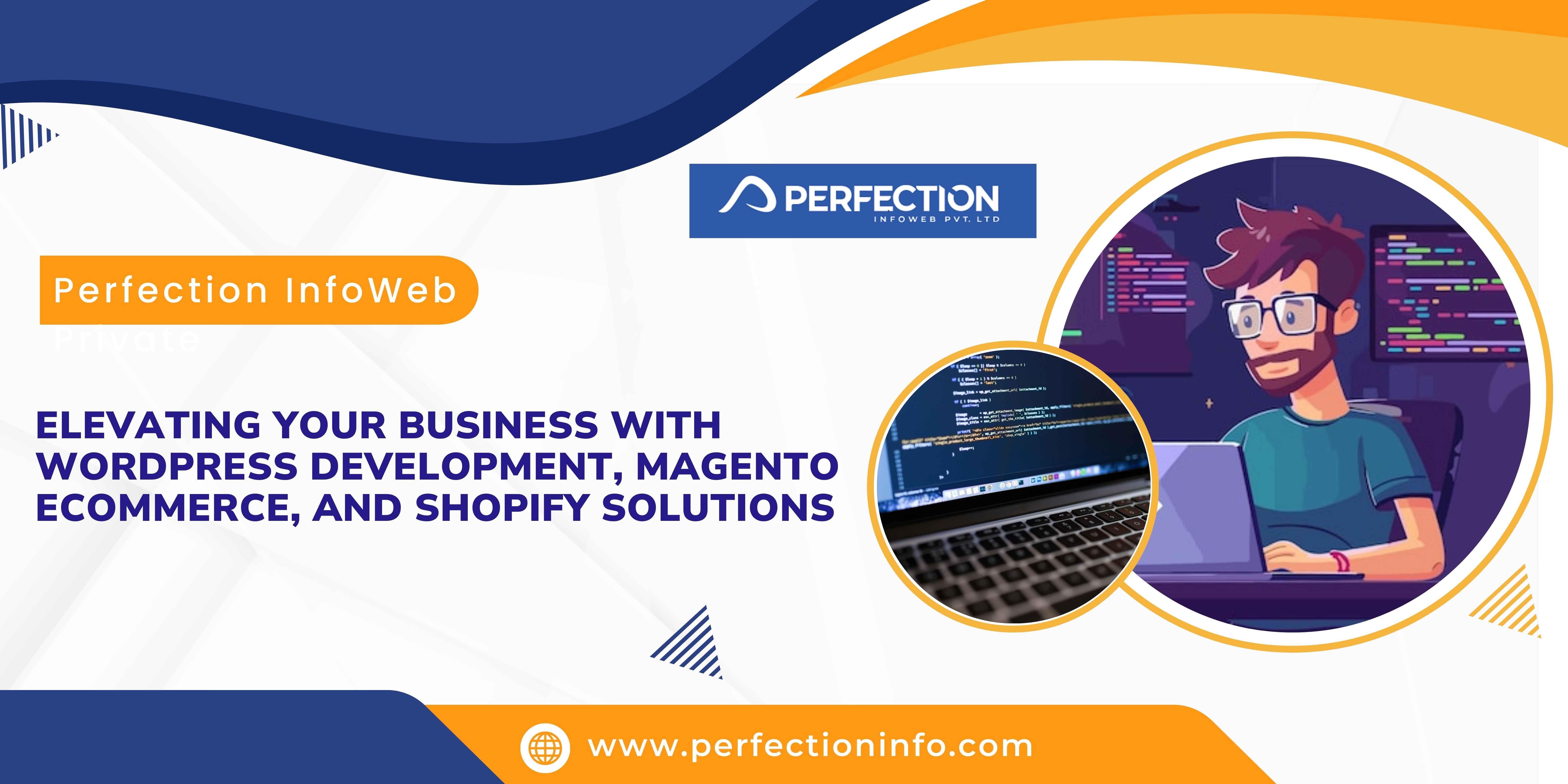 Elevating Your Business with WordPress Development, Magento Ecommerce, and Shopify Solutions