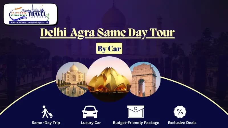 Ultimate Guide to the Delhi to Agra Same Day Tour: Explore Agra in a Day