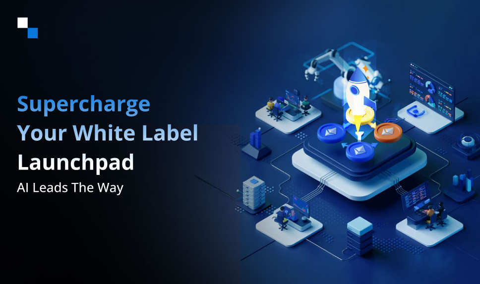 How to Leverage AI in White Label Crypto Launchpad Development for Success