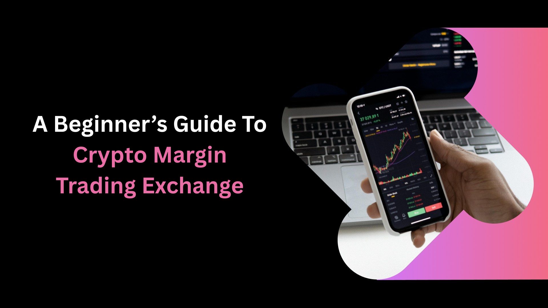 A Beginner’s Guide To Crypto Margin Trading Exchange