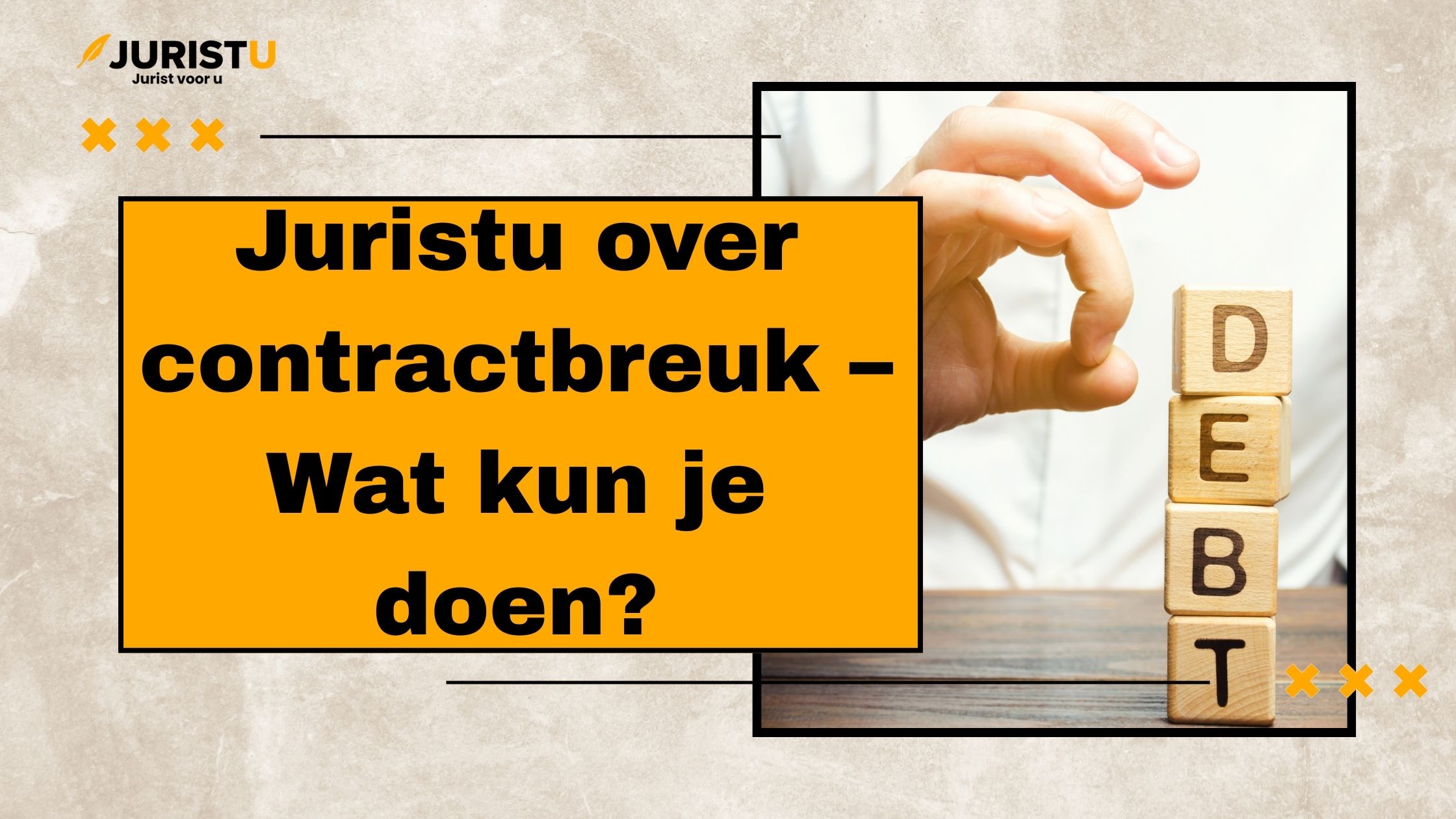 Juristu over contractbreuk – Wat kun je doen?