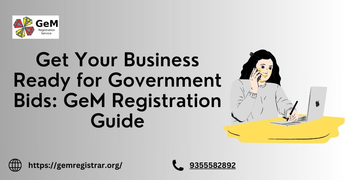 Get Your Business Ready for Government Bids: GeM Registration Guide