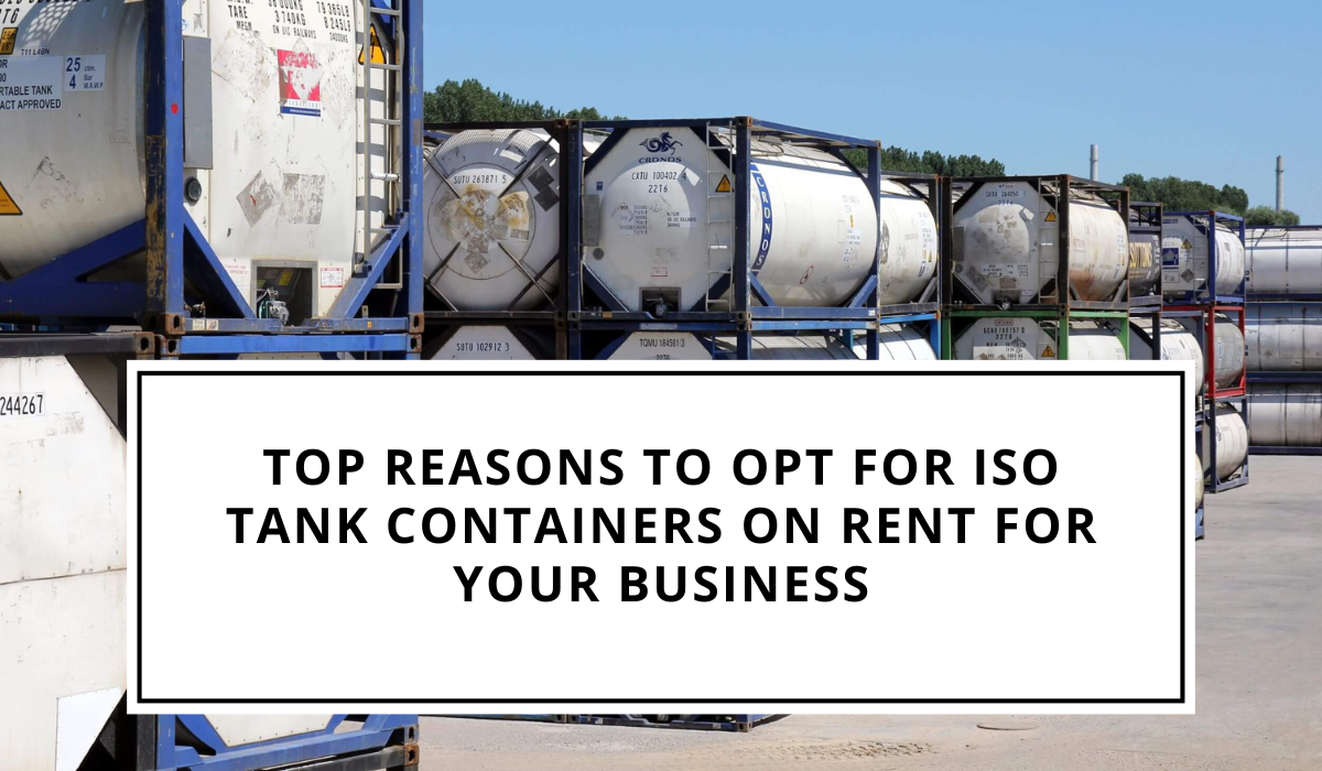 Top Reasons to Opt for ISO Tank Containers on Rent for Your Business