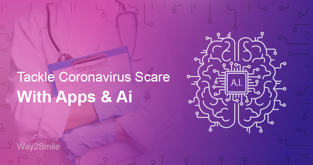 How Apps And Artificial Intelligence Are Being Used To Tackle Coronavirus Scare?