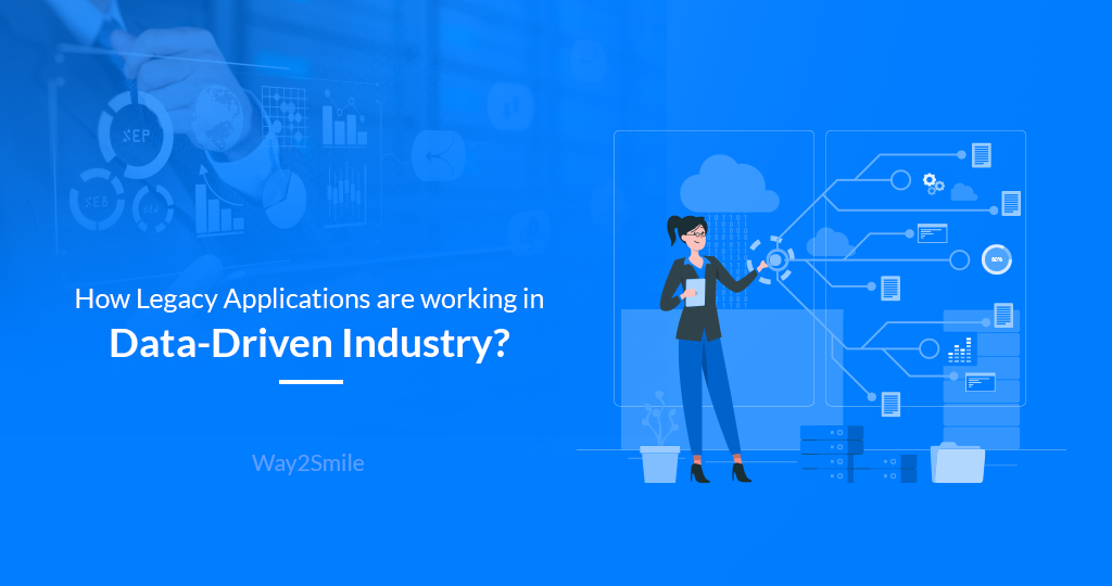 Legacy Applications in Data-Driven Industry