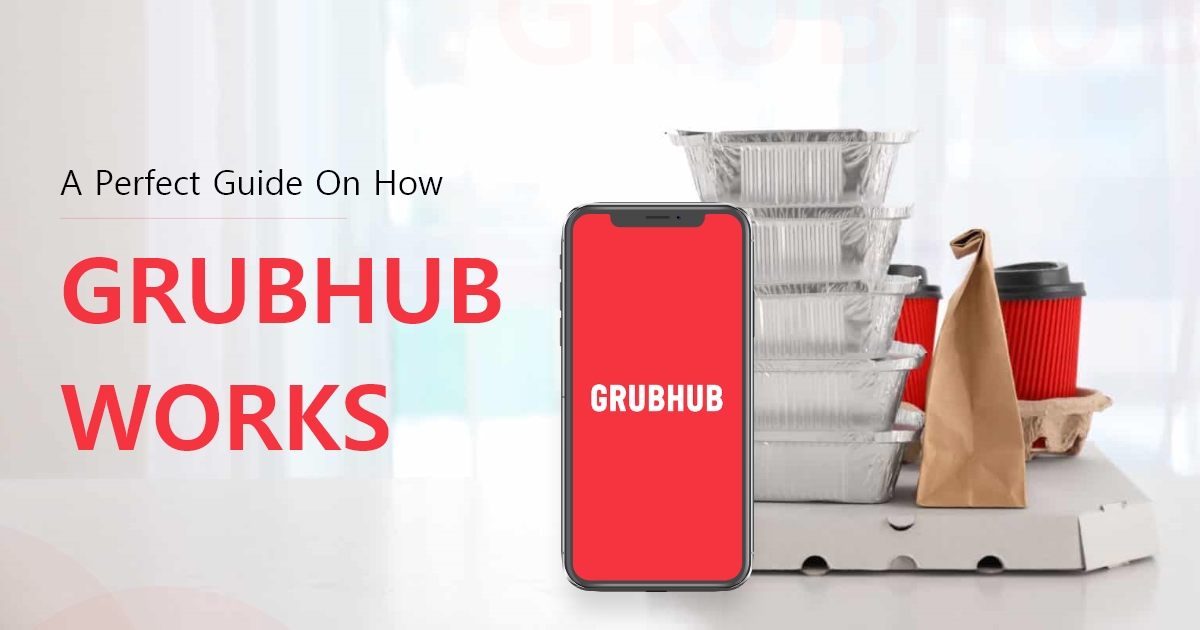 A Perfect Guide On How does GrubHub Works