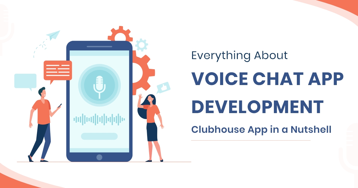 Key Notes For Developing a Voice Chat App Like Clubhouse