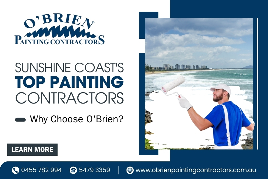 Sunshine Coast's Top Painting Contractors: Why Choose O'Brien?