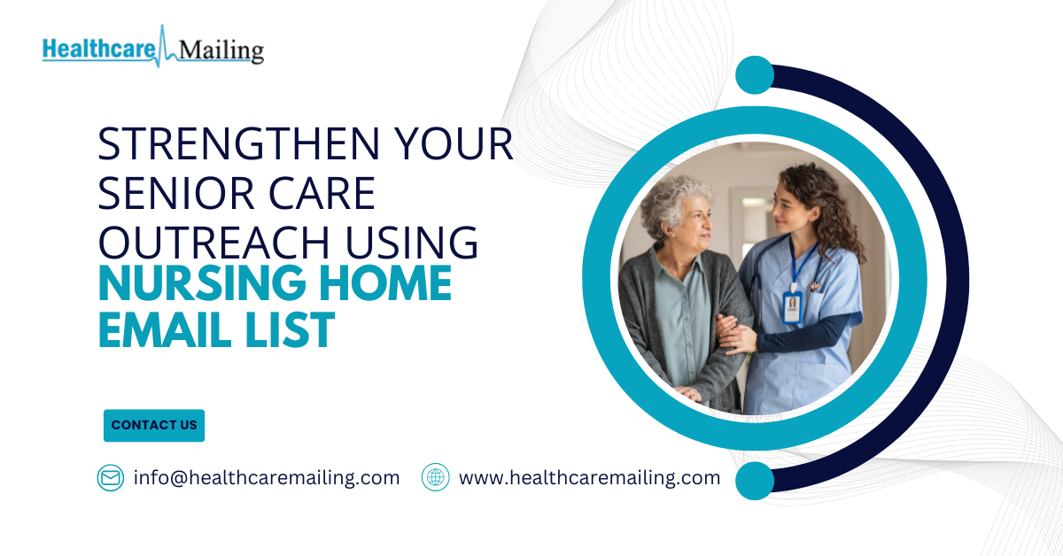 Strengthen Your Senior Care Outreach Using a Nursing Home Email List