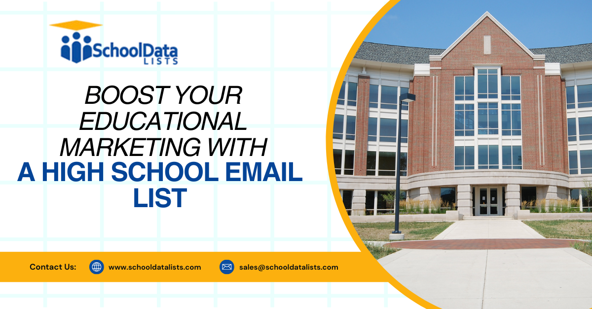 Boost Your Educational Marketing with a High School Email List