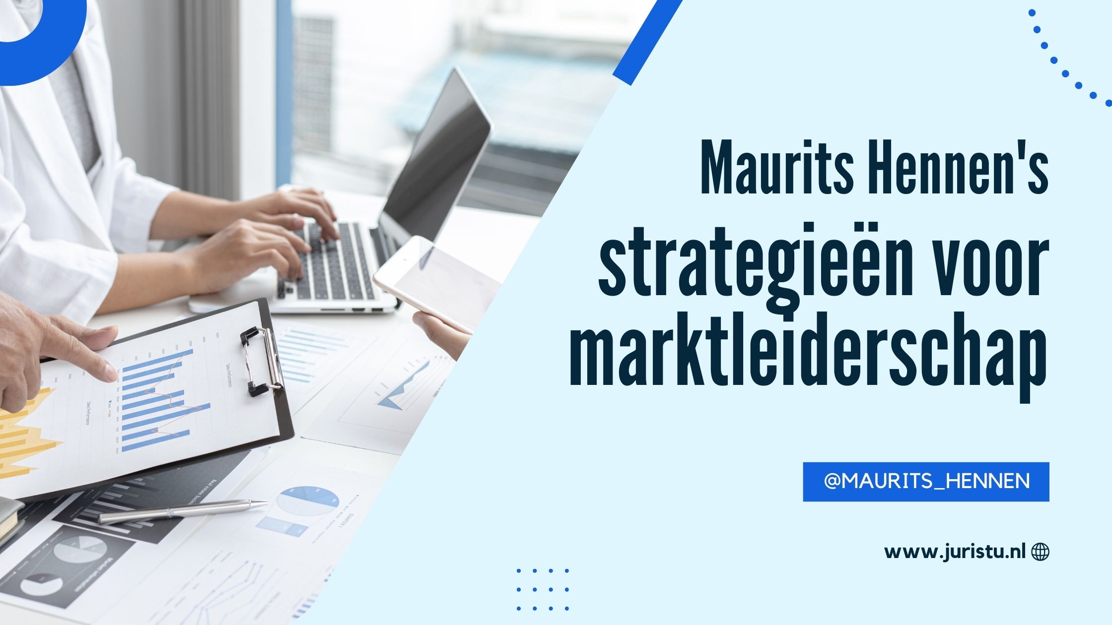 Maurits Hennen's strategieën voor marktleiderschap