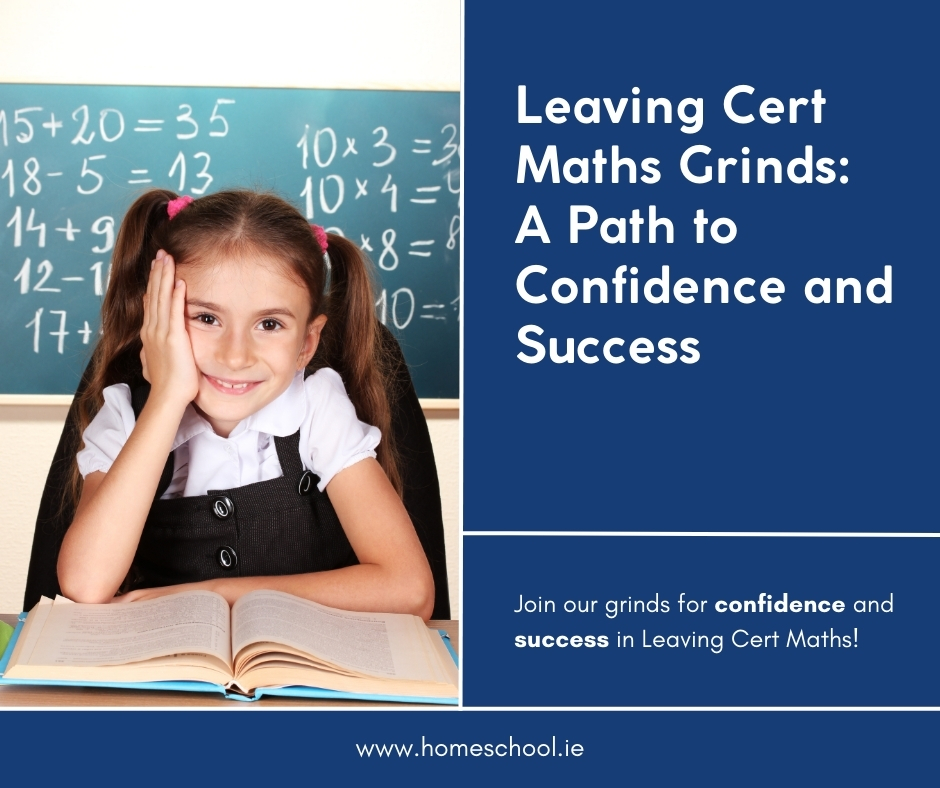 Leaving Cert Maths Grinds: A Path to Confidence and Success