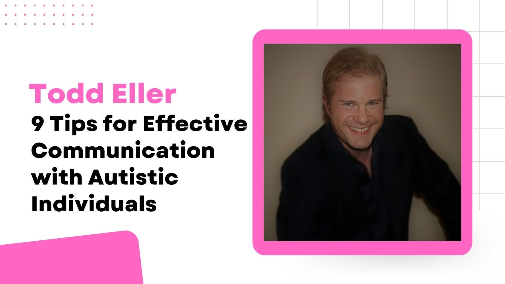 Todd Eller 9 Tips for Effective Communication with Autistic Individuals