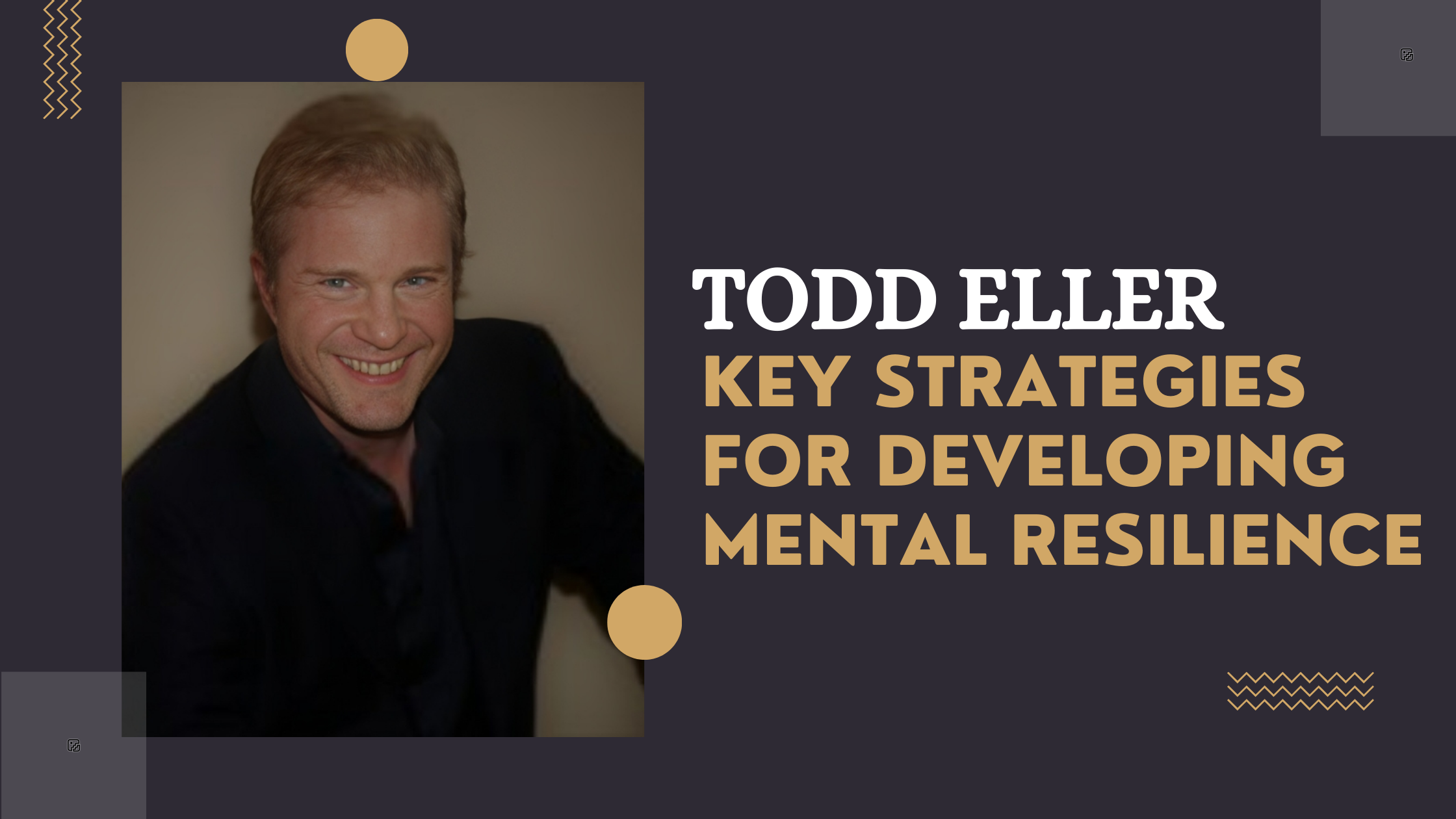 Todd Eller Key Strategies for Developing Mental Resilience