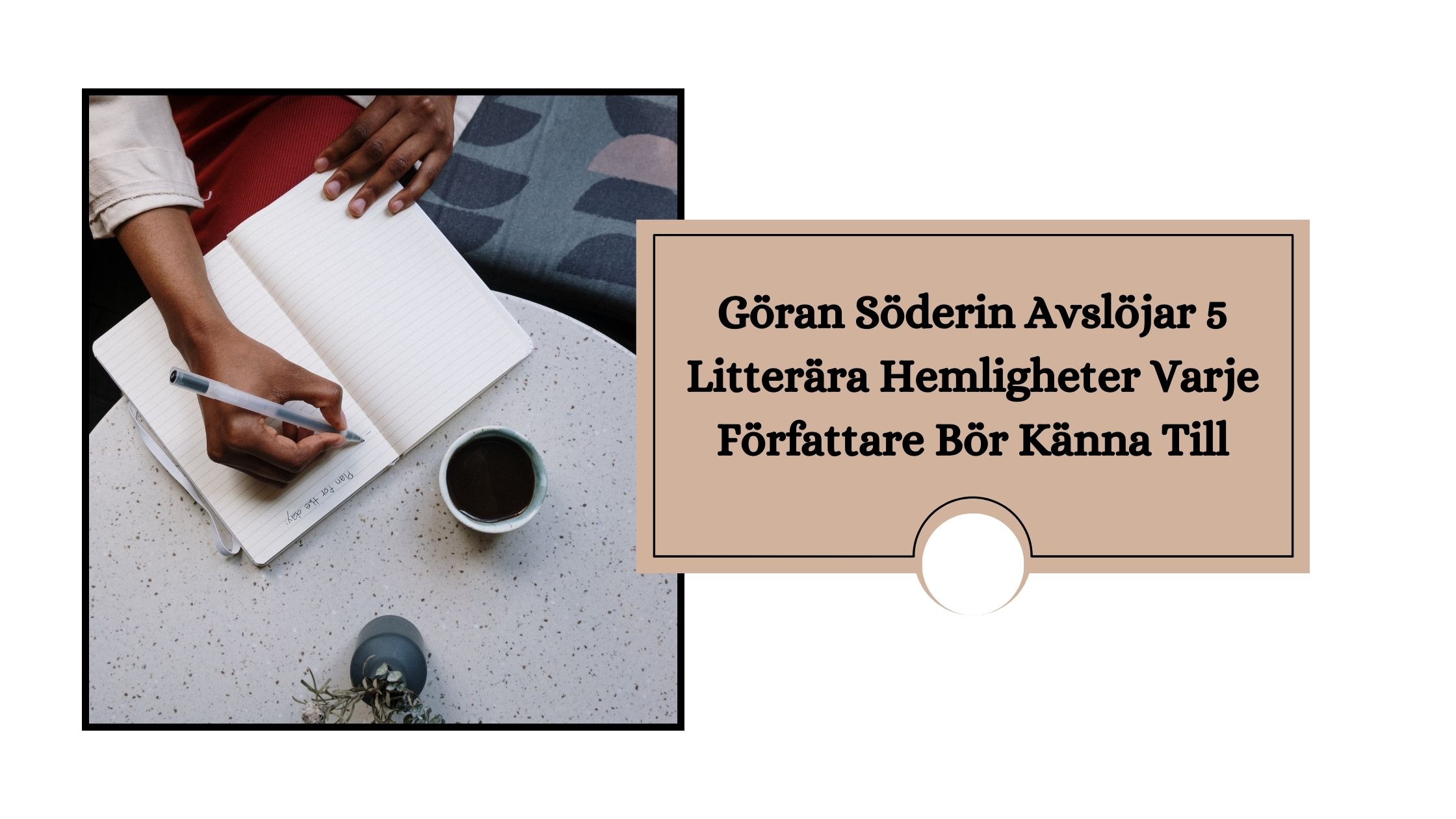 Göran Söderin Avslöjar 5 Litterära Hemligheter Varje Författare Bör Känna Till