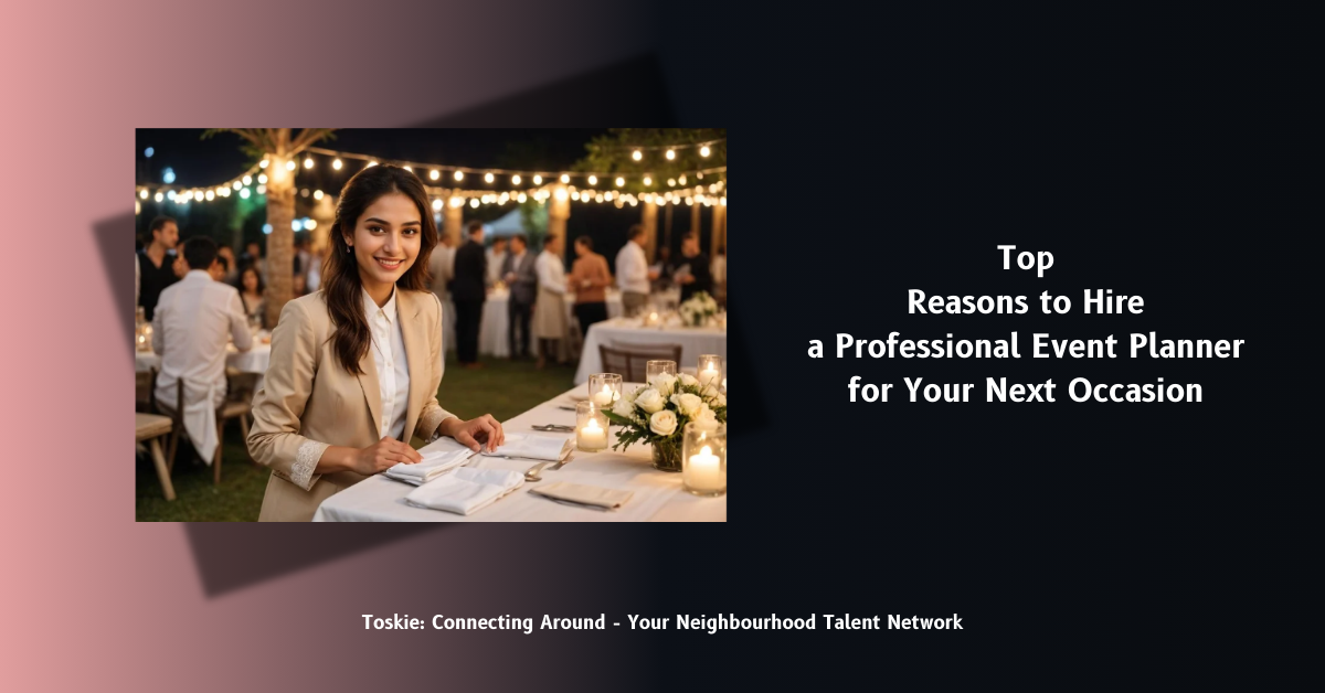 Top Reasons to Hire a Professional Event Planner for Your Next Occasion – Toskie