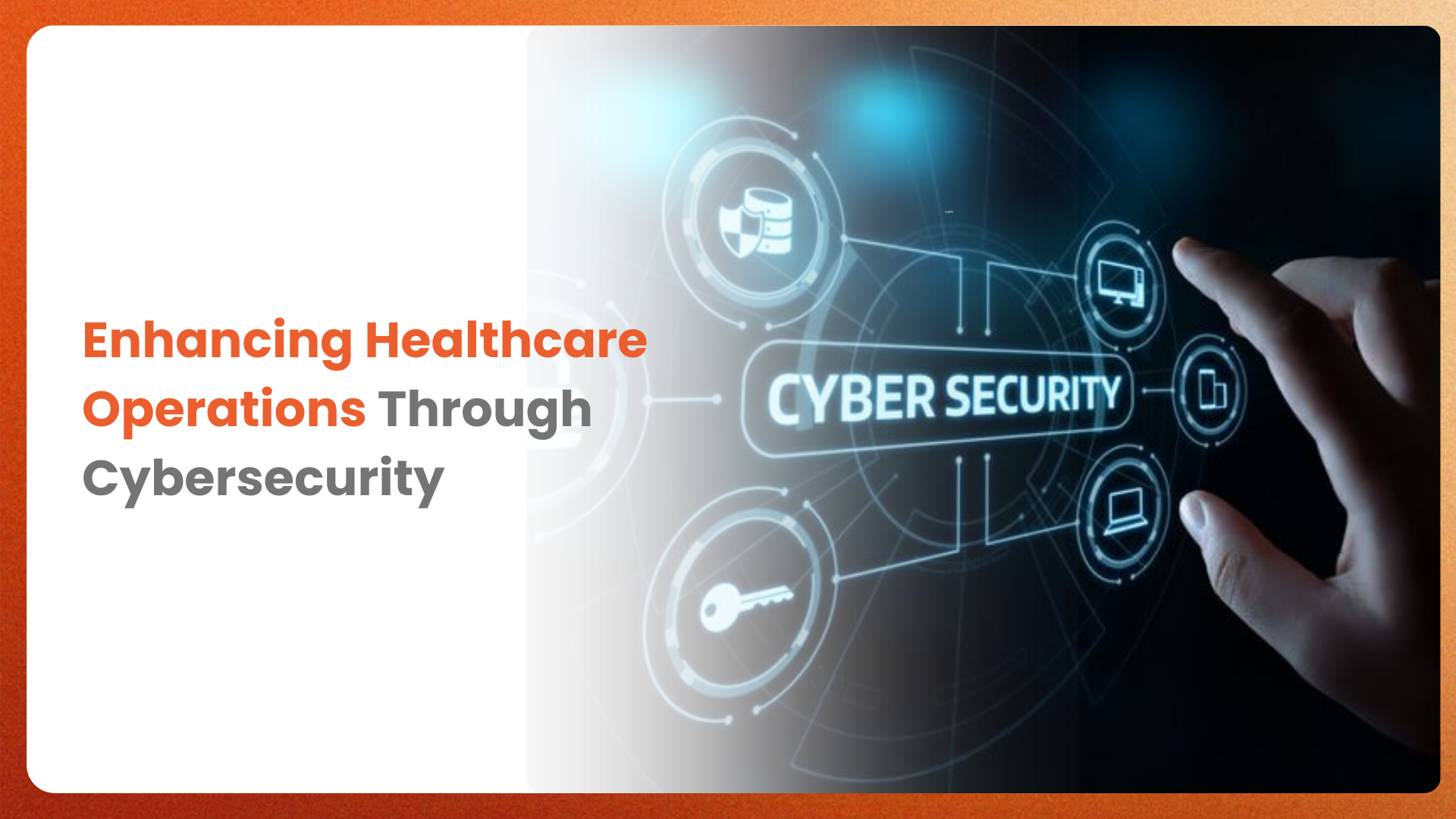 Enhancing Healthcare Operations Through Cybersecurity