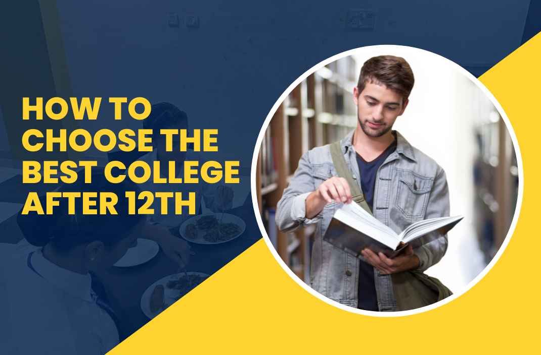 Key Factors to Consider When Choosing the Right College After 12th