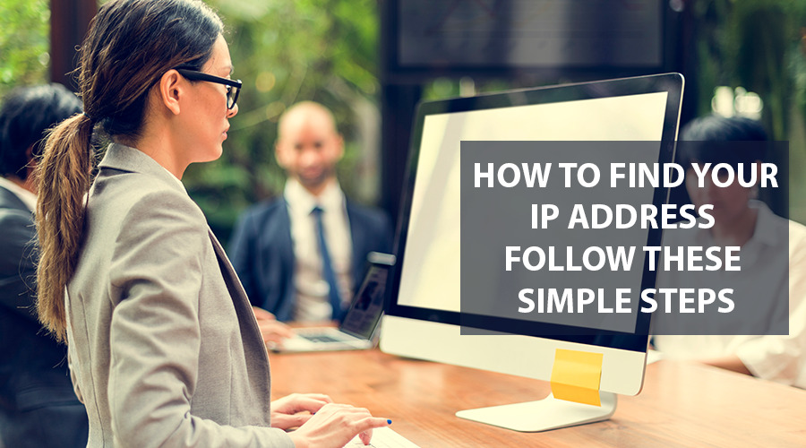 How to find your IP Address – Follow These Simple Steps